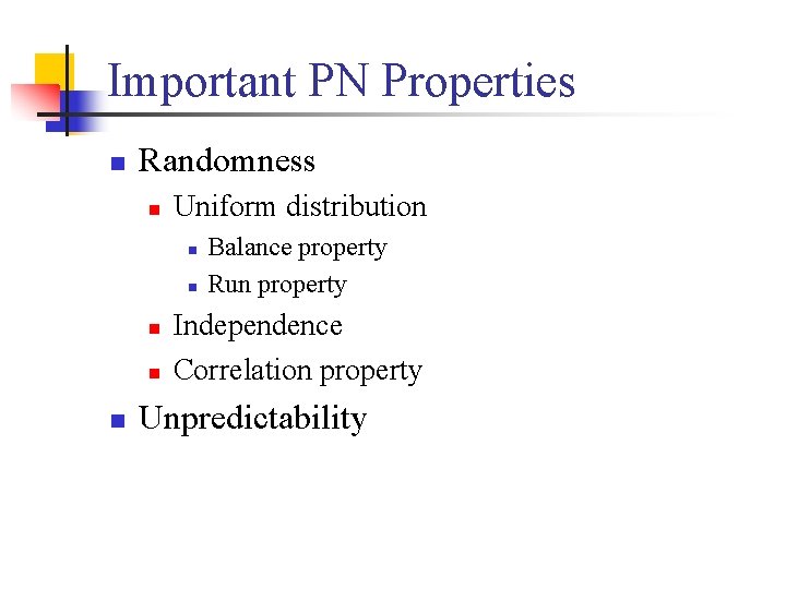 Important PN Properties n Randomness n Uniform distribution n n Balance property Run property