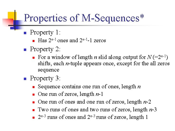Properties of M-Sequences* n Property 1: n n Property 2: n n Has 2