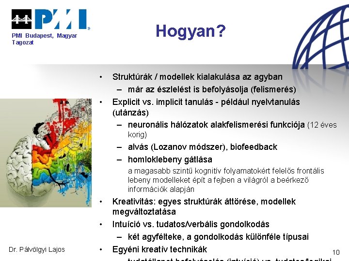 Hogyan? PMI Budapest, Magyar Tagozat • • Struktúrák / modellek kialakulása az agyban –