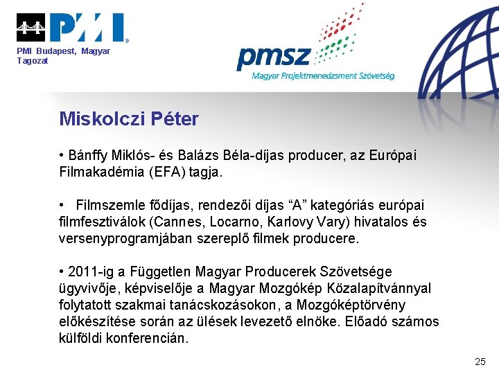 PMI Budapest, Magyar Tagozat Miskolczi Péter • Bánffy Miklós- és Balázs Béla-díjas producer, az