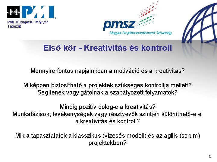 PMI Budapest, Magyar Tagozat Első kör - Kreativitás és kontroll Mennyire fontos napjainkban a