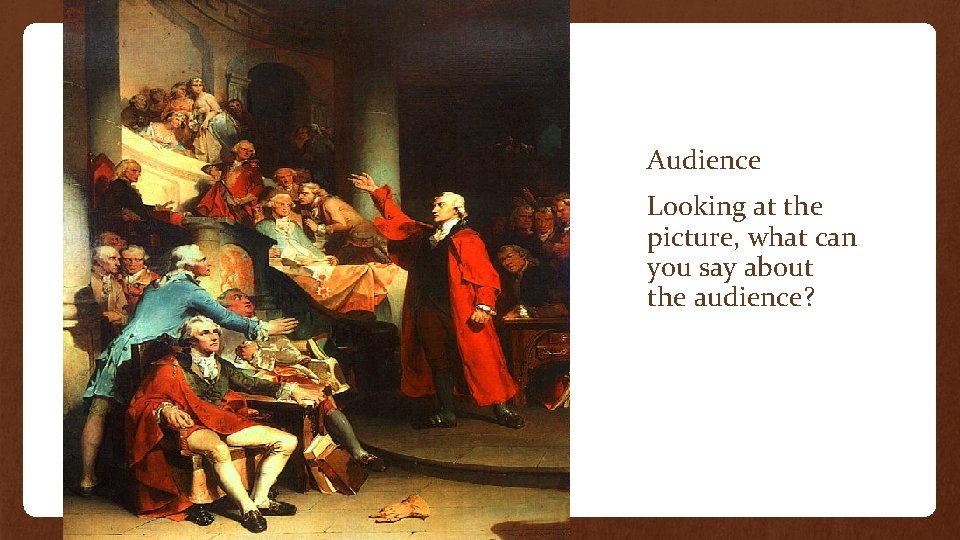 Audience Looking at the picture, what can you say about the audience? 