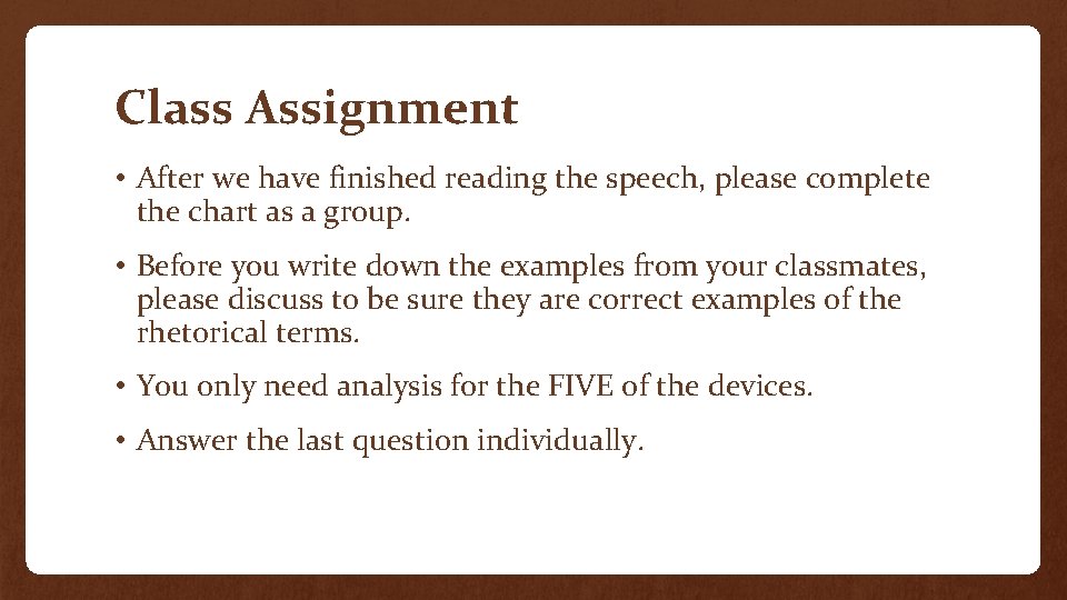 Class Assignment • After we have finished reading the speech, please complete the chart