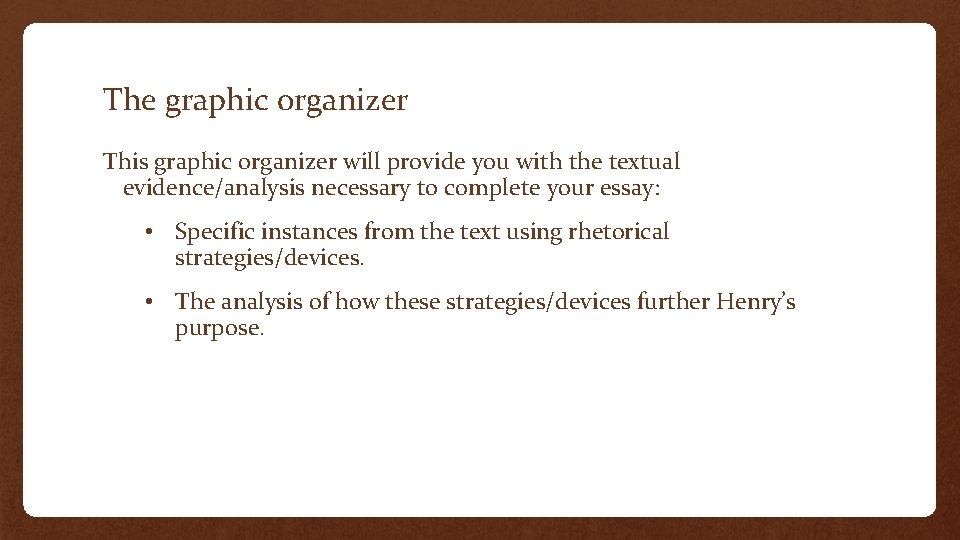 The graphic organizer This graphic organizer will provide you with the textual evidence/analysis necessary