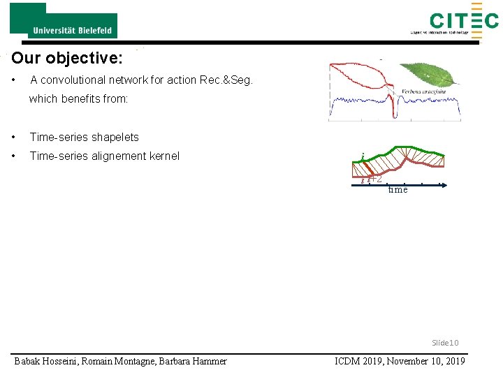 Our objective: • A convolutional network for action Rec. &Seg. which benefits from: •