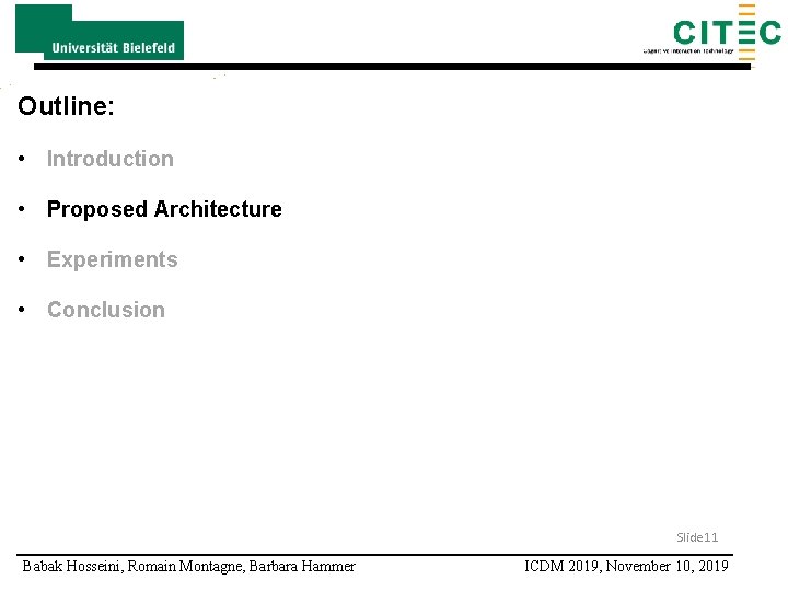 Outline: • Introduction • Proposed Architecture • Experiments • Conclusion Slide 11 Babak Hosseini,