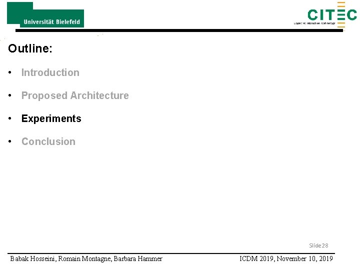 Outline: • Introduction • Proposed Architecture • Experiments • Conclusion Slide 28 Babak Hosseini,
