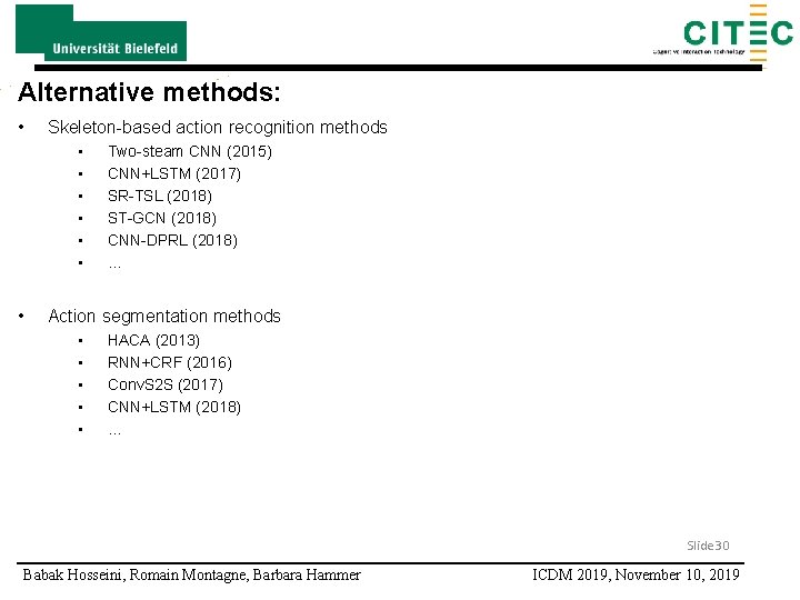 Alternative methods: • Skeleton-based action recognition methods • • Two-steam CNN (2015) CNN+LSTM (2017)