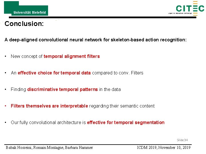 Conclusion: A deep-aligned convolutional neural network for skeleton-based action recognition: • New concept of