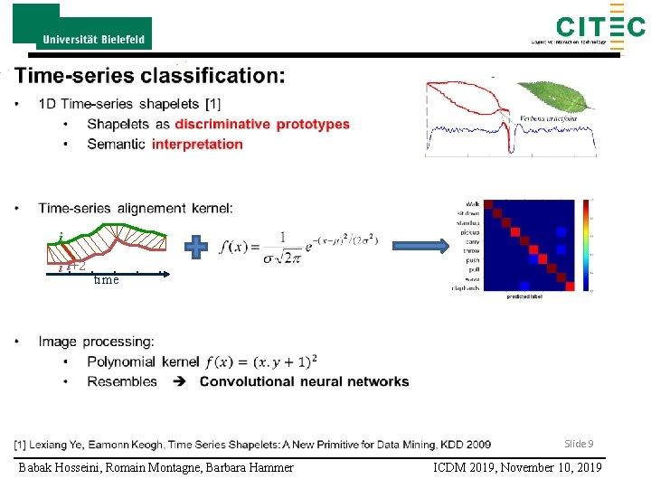 i i i+2 time Slide 9 Babak Hosseini, Romain Montagne, Barbara Hammer ICDM 2019,