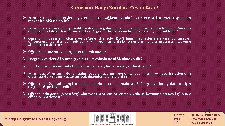 Komisyon Hangi Sorulara Cevap Arar? Ø Kurumda seçmeli derslerin yönetimi nasıl sağlanmaktadır? Bu hususta