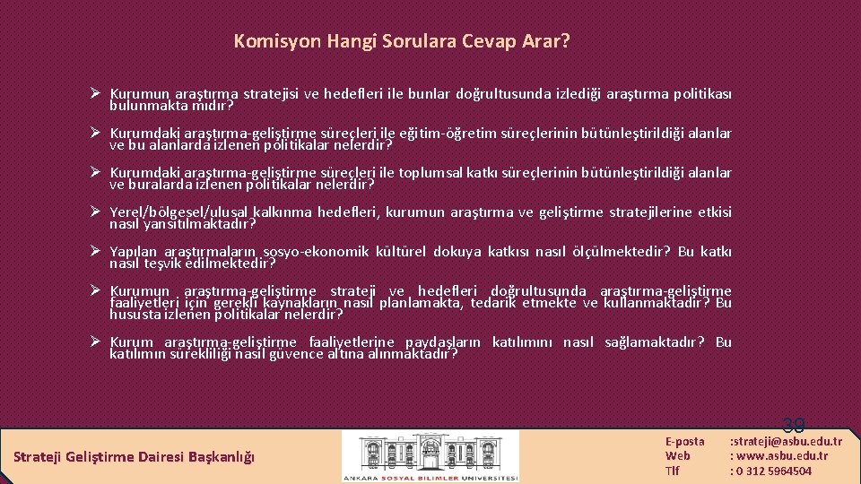 Komisyon Hangi Sorulara Cevap Arar? Ø Kurumun araştırma stratejisi ve hedefleri ile bunlar doğrultusunda