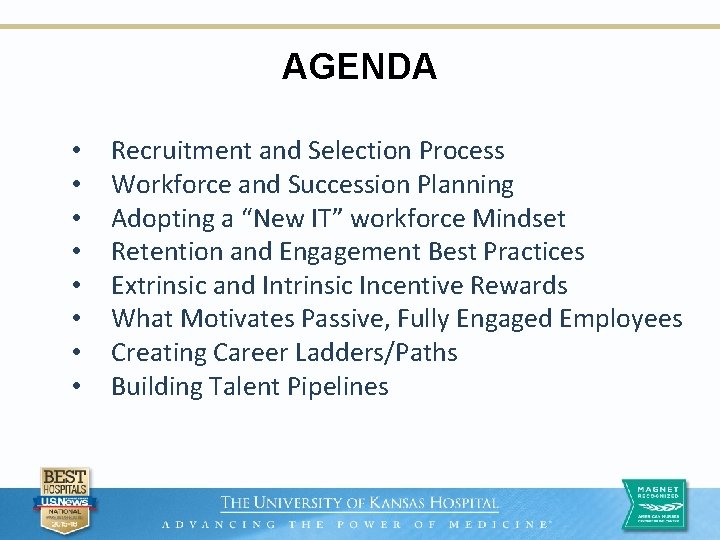 AGENDA • • Recruitment and Selection Process Workforce and Succession Planning Adopting a “New