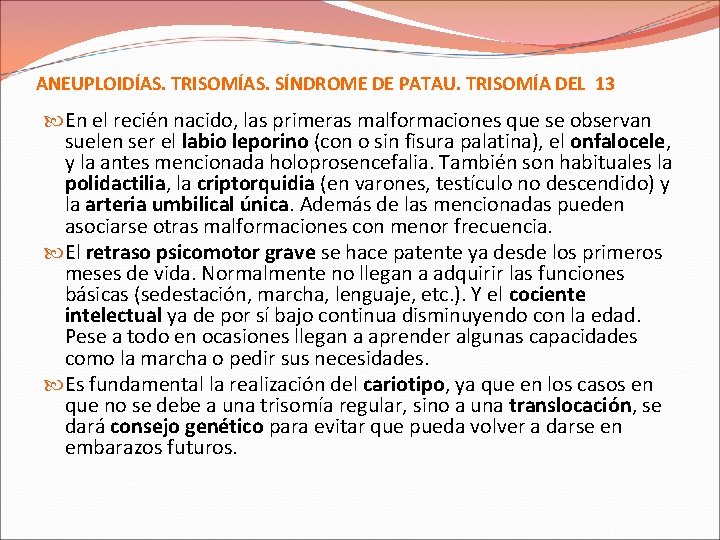 ANEUPLOIDÍAS. TRISOMÍAS. SÍNDROME DE PATAU. TRISOMÍA DEL 13 En el recién nacido, las primeras