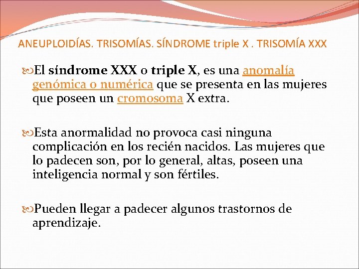 ANEUPLOIDÍAS. TRISOMÍAS. SÍNDROME triple X. TRISOMÍA XXX El síndrome XXX o triple X, es