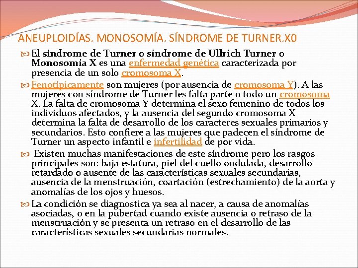 ANEUPLOIDÍAS. MONOSOMÍA. SÍNDROME DE TURNER. X 0 El síndrome de Turner o síndrome de