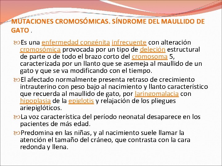 MUTACIONES CROMOSÓMICAS. SÍNDROME DEL MAULLIDO DE GATO. Es una enfermedad congénita infrecuente con alteración