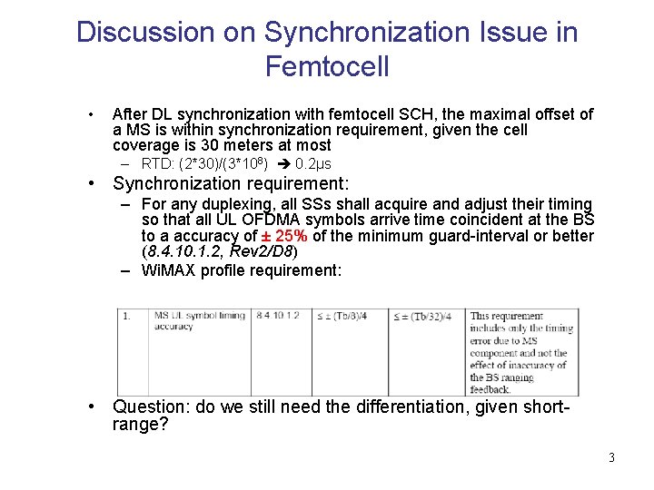 Discussion on Synchronization Issue in Femtocell • After DL synchronization with femtocell SCH, the