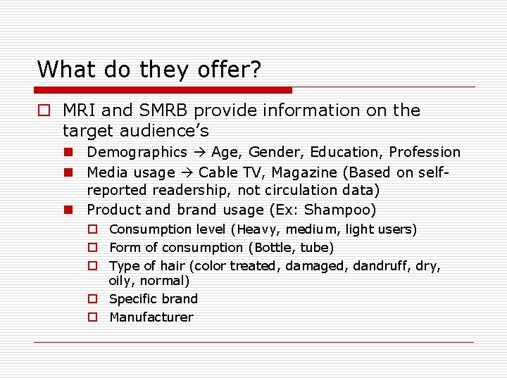 What do they offer? o MRI and SMRB provide information on the target audience’s