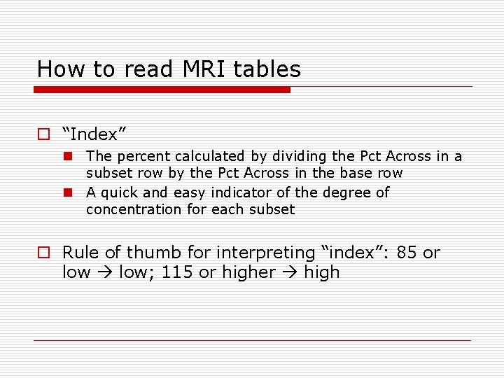 How to read MRI tables o “Index” n The percent calculated by dividing the