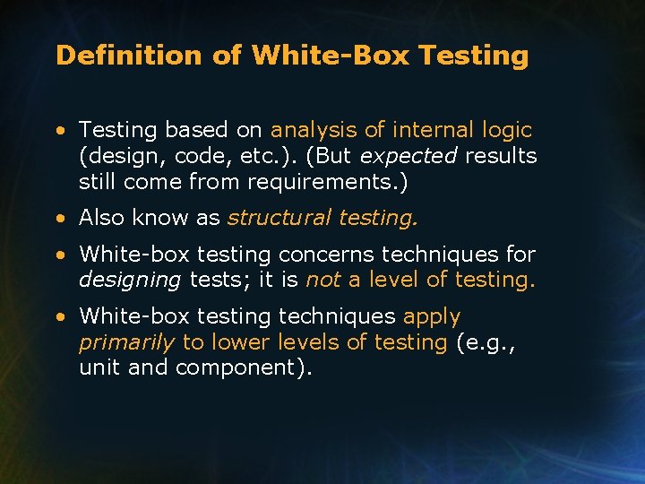 Definition of White-Box Testing • Testing based on analysis of internal logic (design, code,