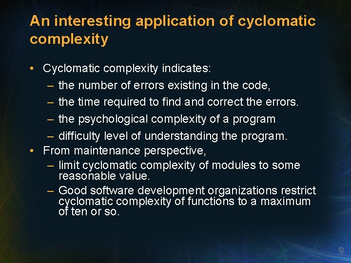 An interesting application of cyclomatic complexity 49 • Cyclomatic complexity indicates: – the number