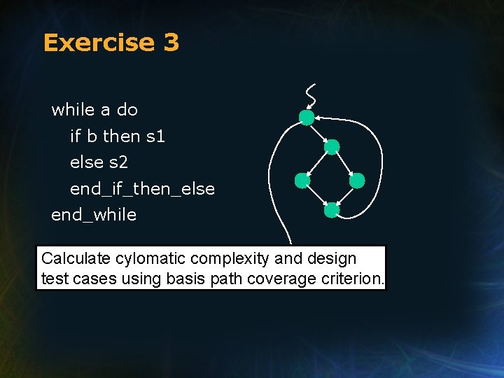 Exercise 3 while a do if b then s 1 else s 2 end_if_then_else