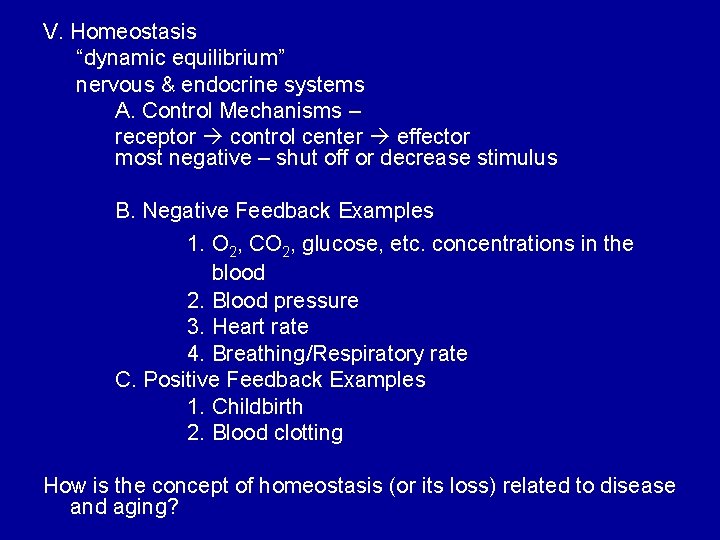 V. Homeostasis “dynamic equilibrium” nervous & endocrine systems A. Control Mechanisms – receptor control