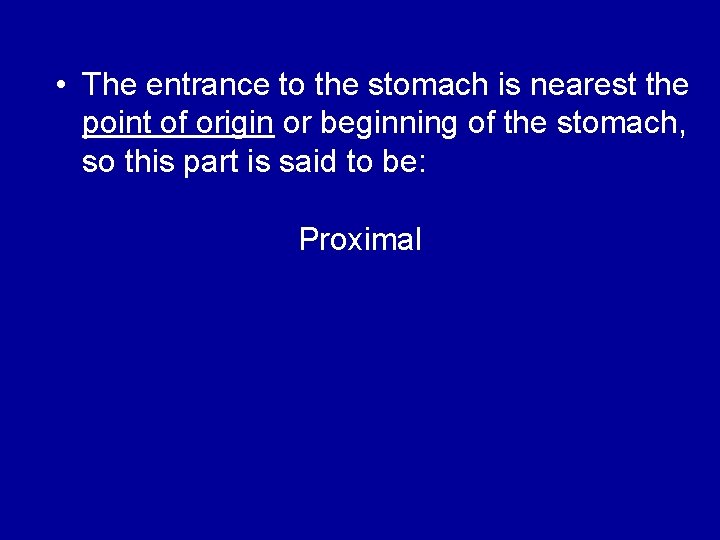  • The entrance to the stomach is nearest the point of origin or
