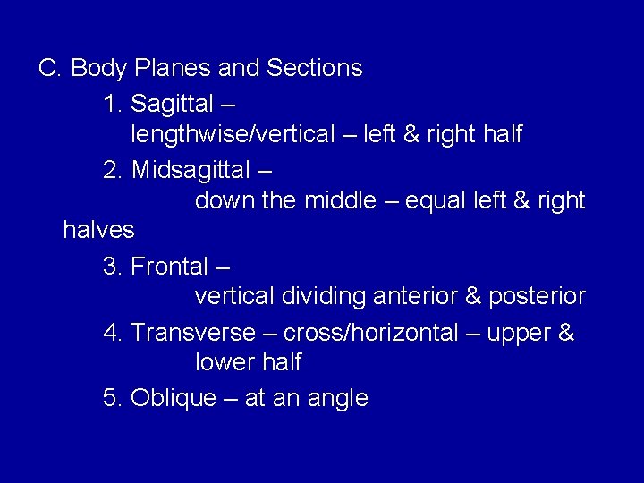 C. Body Planes and Sections 1. Sagittal – lengthwise/vertical – left & right half