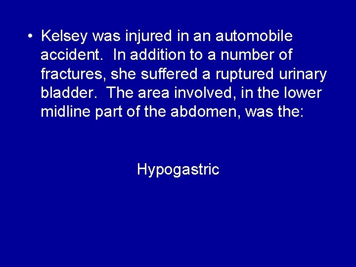  • Kelsey was injured in an automobile accident. In addition to a number
