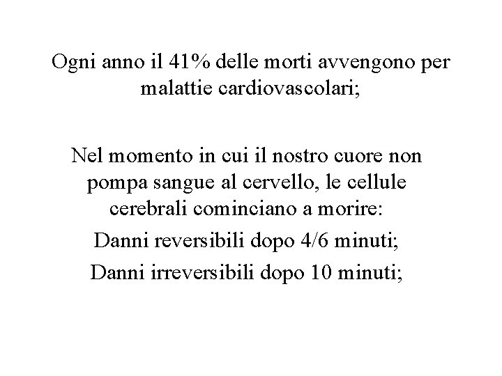 Ogni anno il 41% delle morti avvengono per malattie cardiovascolari; Nel momento in cui