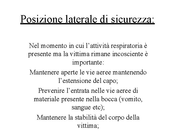 Posizione laterale di sicurezza: Nel momento in cui l’attività respiratoria è presente ma la