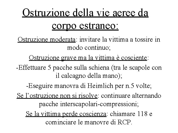 Ostruzione della vie aeree da corpo estraneo: Ostruzione moderata: invitare la vittima a tossire