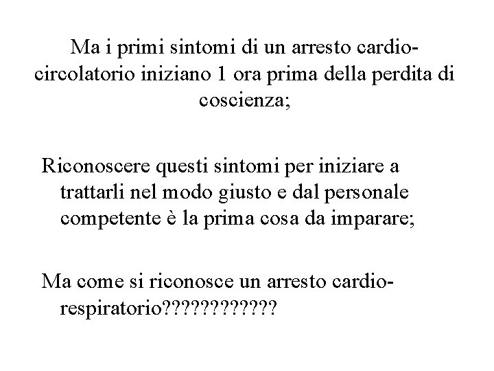 Ma i primi sintomi di un arresto cardiocircolatorio iniziano 1 ora prima della perdita