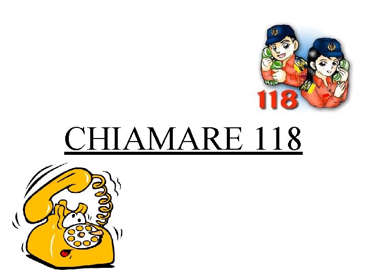 CHIAMARE 118 