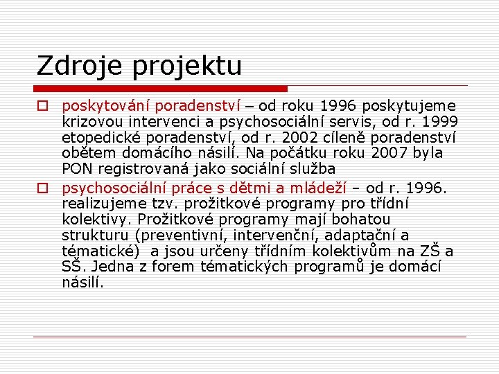 Zdroje projektu o poskytování poradenství – od roku 1996 poskytujeme krizovou intervenci a psychosociální