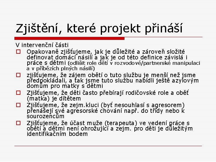 Zjištění, které projekt přináší V intervenční části o Opakovaně zjišťujeme, jak je důležité a