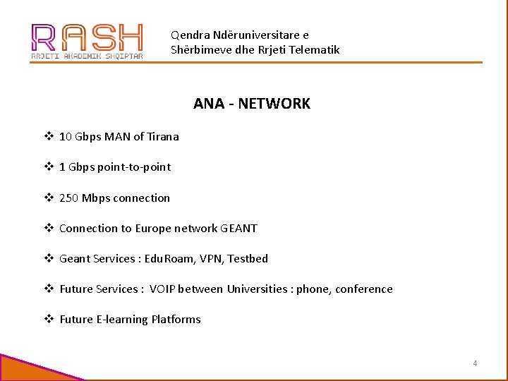 Qendra Ndëruniversitare e Shërbimeve dhe Rrjeti Telematik ANA - NETWORK 10 Gbps MAN of