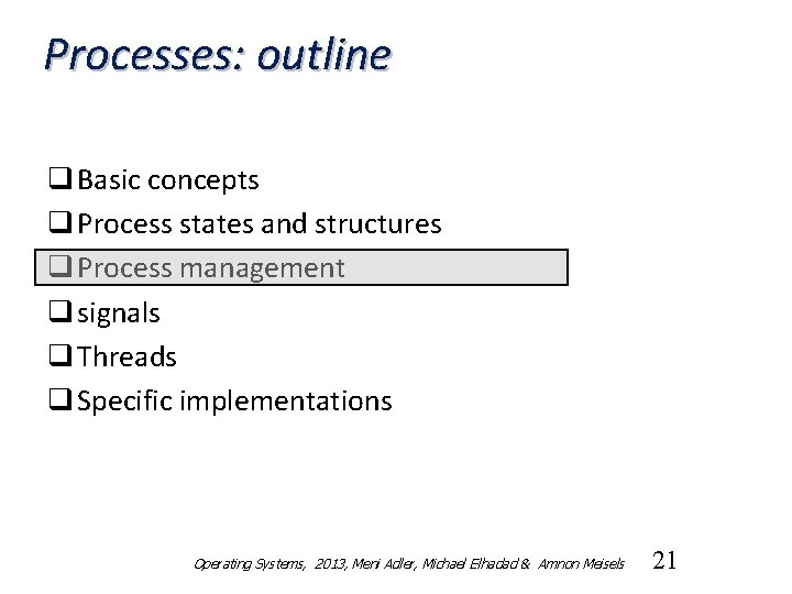 Processes: outline q Basic concepts q Process states and structures q Process management q