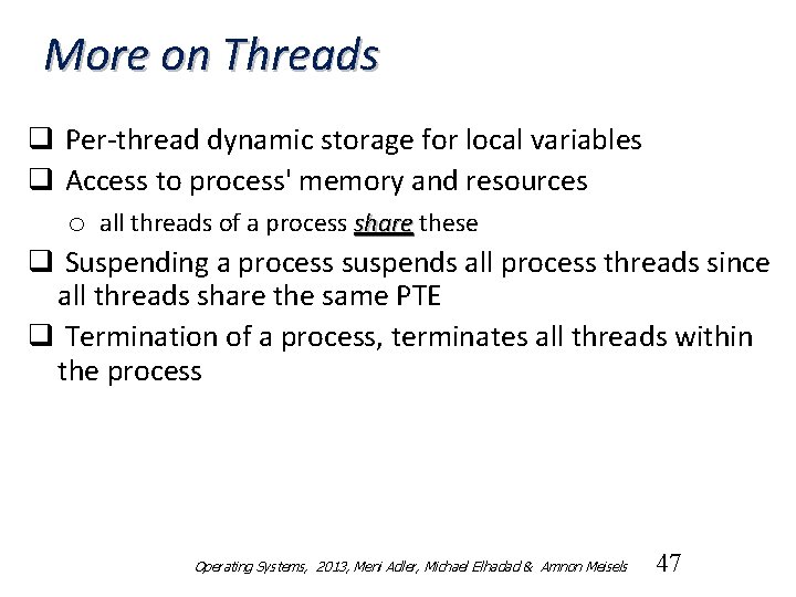 More on Threads q Per-thread dynamic storage for local variables q Access to process'