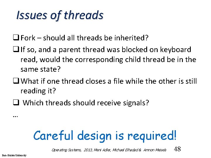 Issues of threads q Fork – should all threads be inherited? q If so,