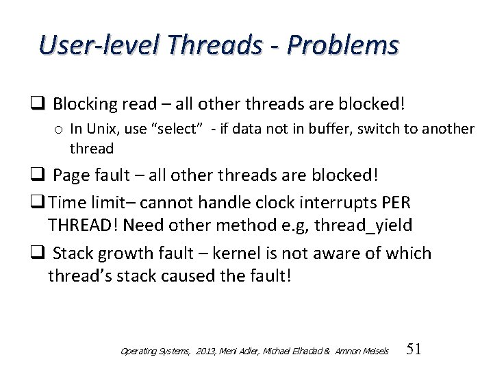 User-level Threads - Problems q Blocking read – all other threads are blocked! o