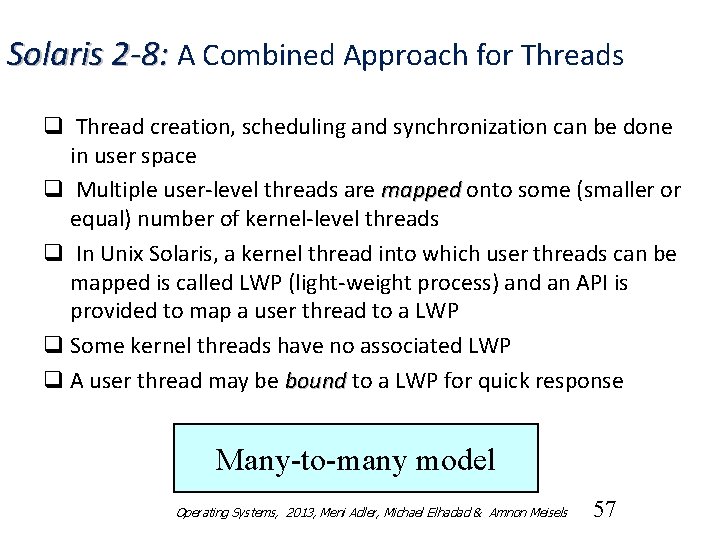 Solaris 2 -8: A Combined Approach for Threads q Thread creation, scheduling and synchronization