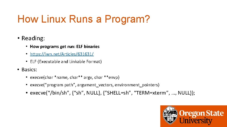How Linux Runs a Program? • Reading: • How programs get run: ELF binaries
