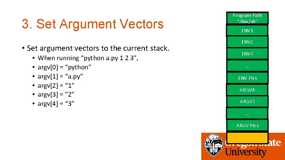 3. Set Argument Vectors • Set argument vectors to the current stack. • •