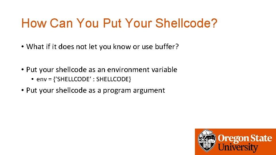 How Can You Put Your Shellcode? • What if it does not let you