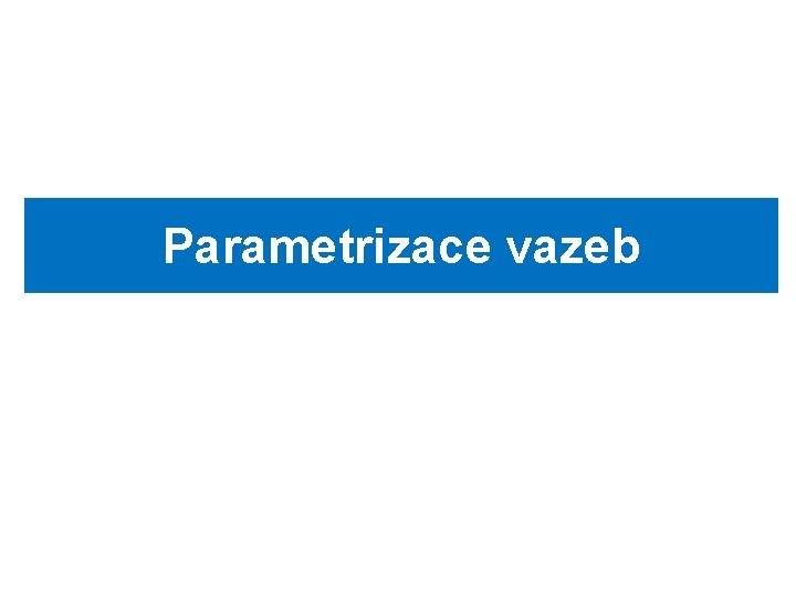 Parametrizace vazeb 