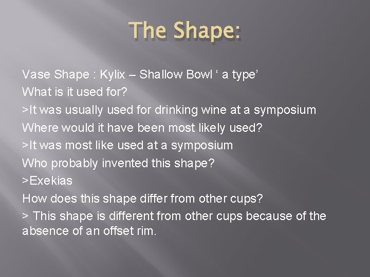 The Shape: Vase Shape : Kylix – Shallow Bowl ‘ a type’ What is