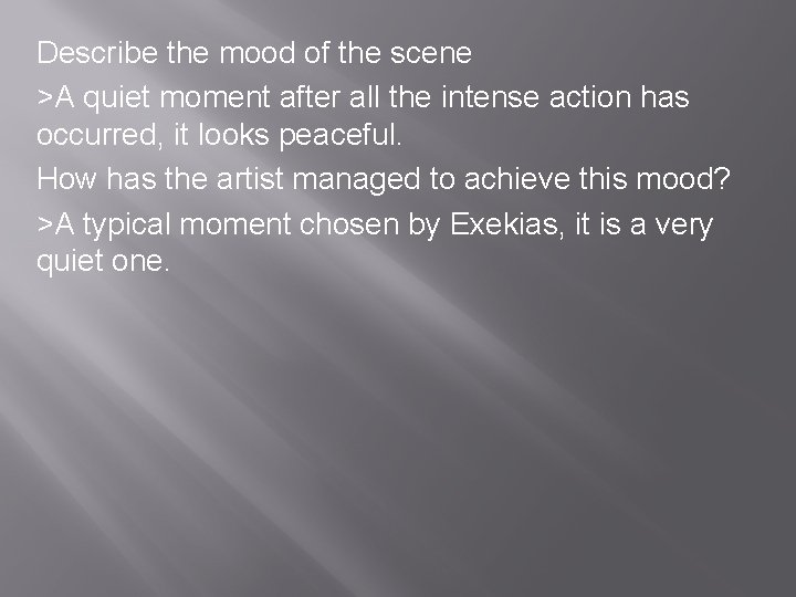 Describe the mood of the scene >A quiet moment after all the intense action